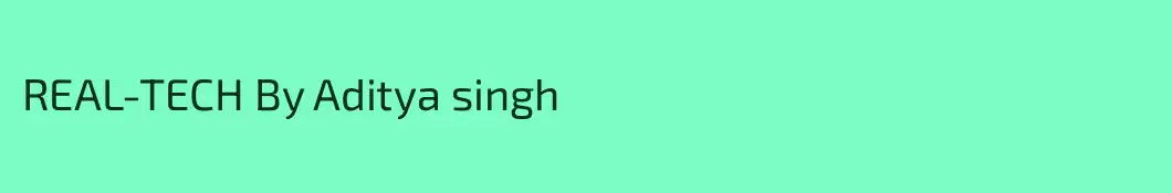 REAL-TECH By Aditya singh
